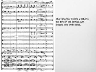 The variant of Theme 2 returns,
this time in the strings, with
piccolo trills and scales.
 