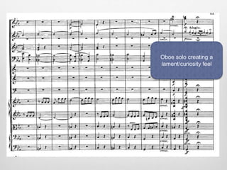 Oboe solo creating a
lament/curiosity feel
 