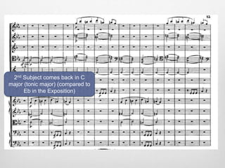 2nd Subject comes back in C
major (tonic major) (compared to
Eb in the Exposition)
 