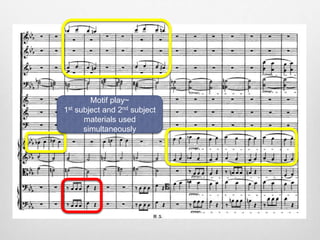 Motif play~
1st subject and 2nd subject
materials used
simultaneously
 