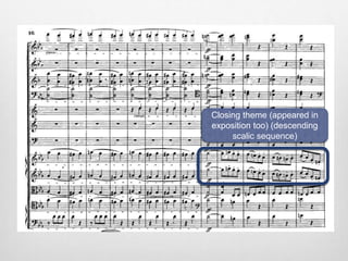 Closing theme (appeared in
exposition too) (descending
scalic sequence)
 