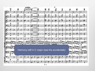 Harmony still in C major (see the accidentals)
 