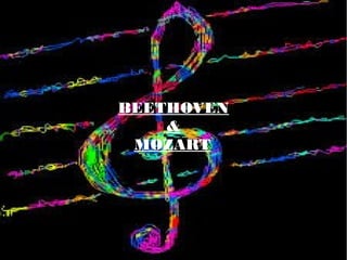 BEETHOVEN
&
MOZART
 