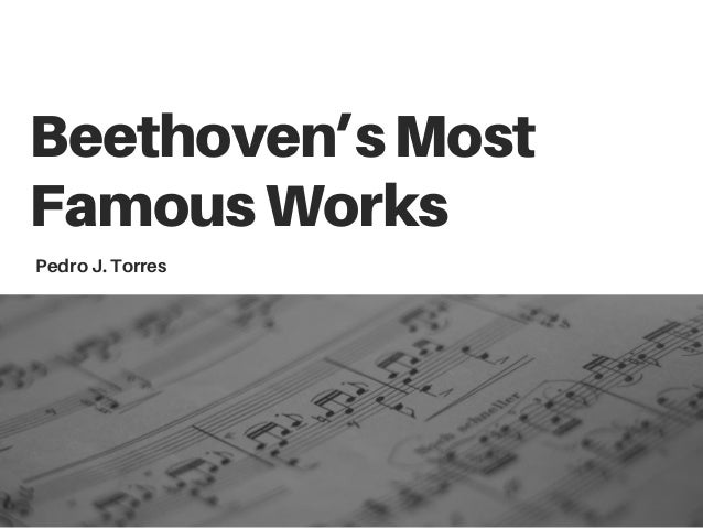 pedro j torres beethovens most famous works beethoven s famous works