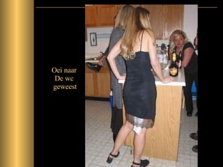 Oei naar  De wc  geweest 