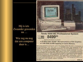 Hij is iets  Zwaarder geworden nu … Wie zeg nu nog dat een computer duur is… 