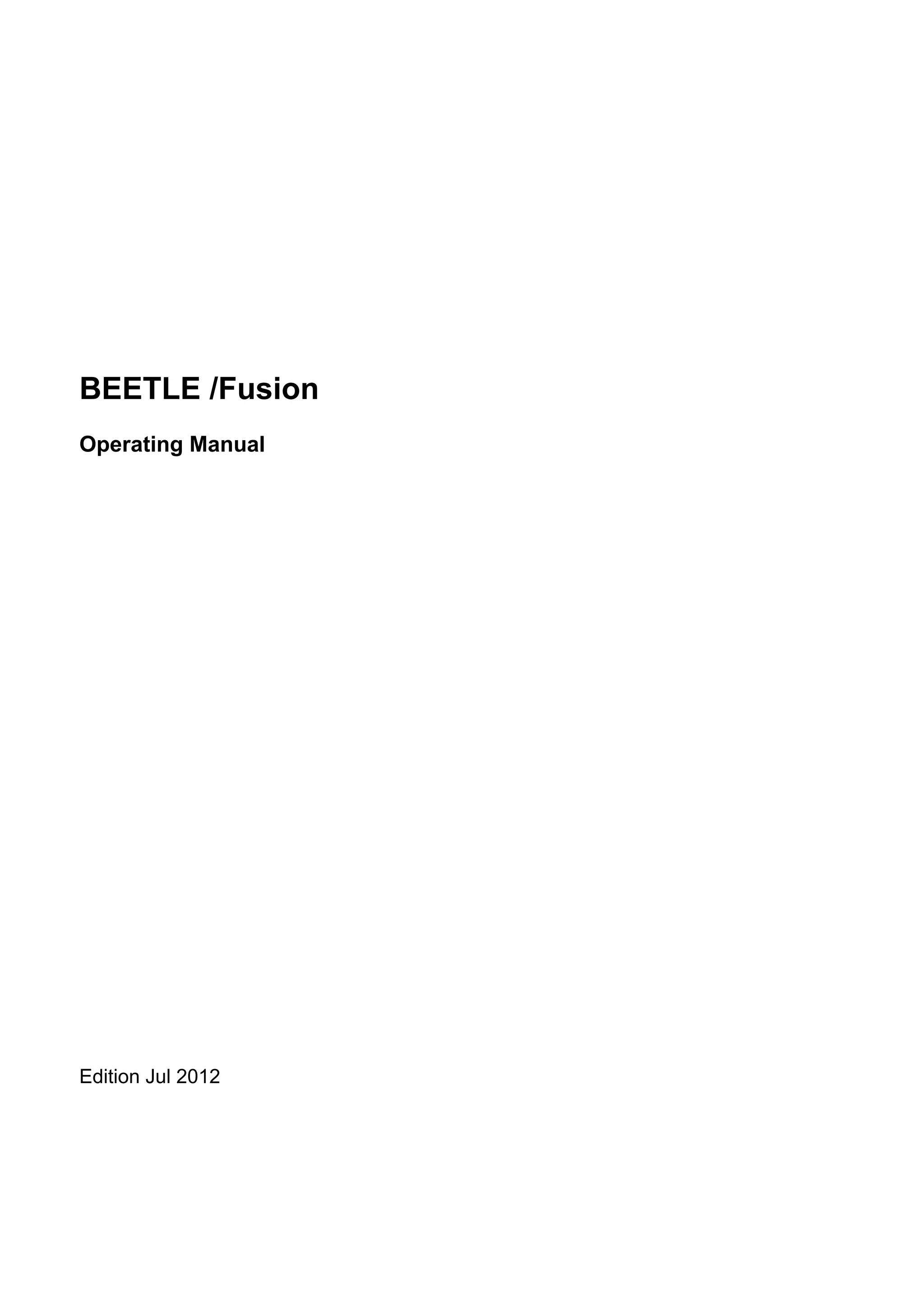 BEETLE /Fusion
Operating Manual




Edition Jul 2012
 