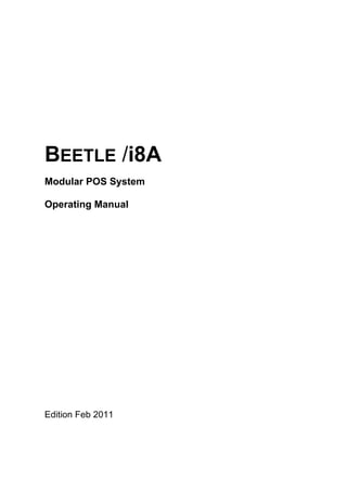 BEETLE /i8A
Modular POS System

Operating Manual




Edition Feb 2011
 