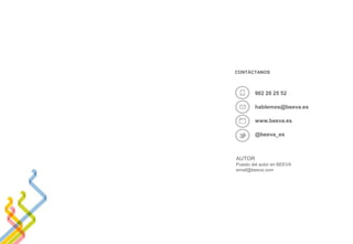 CONTÁCTANOS
902 20 25 52
hablemos@beeva.es
www.beeva.es
@beeva_es
AUTOR
Puesto del autor en BEEVA
email@beeva.com
 