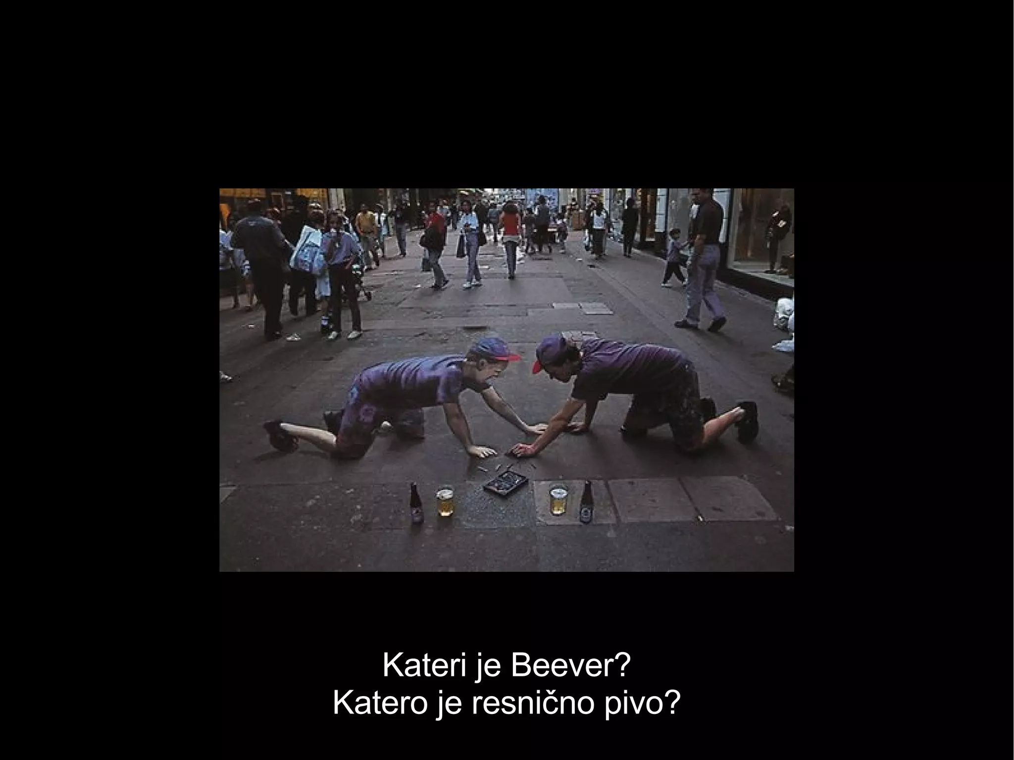 Kateri je  Beever? Katero  je  resnično  pivo? 