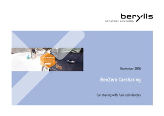 BeeZero Carsharing
Car sharing with fuel-cell vehicles
November 2016
 