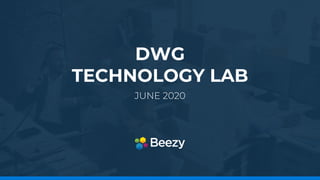 DWG
TECHNOLOGY LAB
JUNE 2020
 