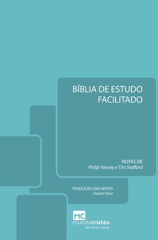 BÍBLIA DE ESTUDO
FACILITADO
NOTAS DE
Philip Yancey e Tim Stafford
TRADUÇÃO DAS NOTAS
Daniel Faria
 