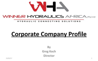 Corporate Company Profile
By
Greg Koch
Director
15/02/17 1
 