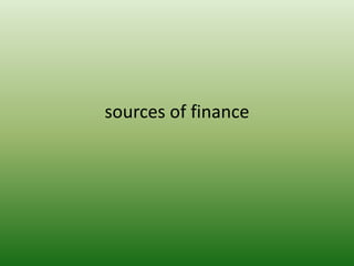 sources of finance
 
