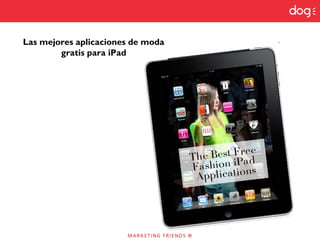 Las mejores aplicaciones de moda
gratis para iPad
 