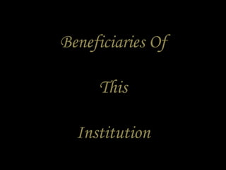 Beneficiaries Of This Institution 