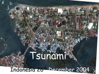 Tsunami Indonesia 26 th  December 2004 