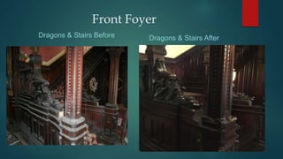 Front Foyer
Dragons & Stairs Before Dragons & Stairs After
 