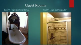 Guest Rooms
Twelfth Night Bathing Before Twelfth Night Bathing After
 