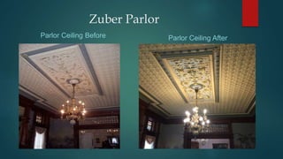 Zuber Parlor
Parlor Ceiling Before Parlor Ceiling After
 