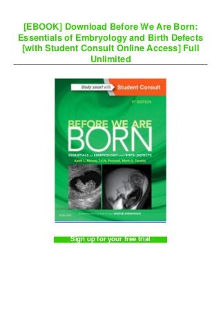 [EBOOK] Download Before We Are Born:
Essentials of Embryology and Birth Defects
[with Student Consult Online Access] Full
Unlimited
Sign up for your free trial
 