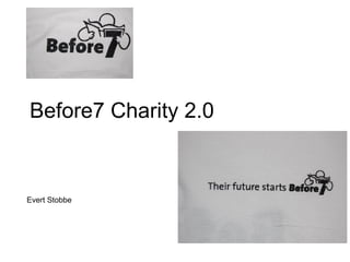 Before7 Charity 2.0 Evert Stobbe 