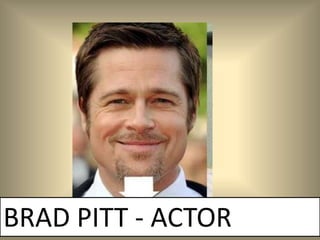 BRAD PITT - ACTOR
 