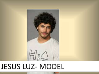 JESUS LUZ- MODEL
 