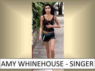 AMY WHINEHOUSE - SINGER
 
