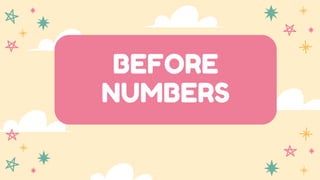 BEFORE
NUMBERS
 