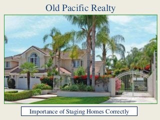 Old Pacific Realty

Importance of Staging Homes Correctly

 