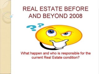 Real Estate Before & Beyond 2008