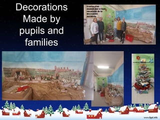 Decorations
Made by
pupils and
families