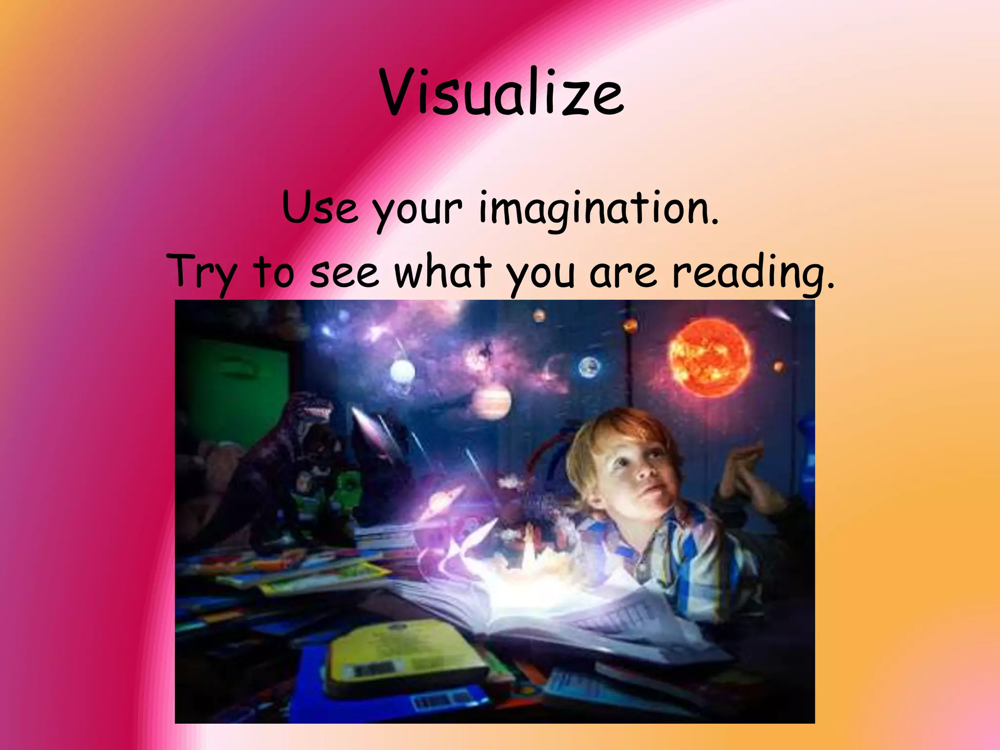 During Reading
1. Graphic Organizers
2. Visualize
3. Self Question
4. Verify Importance
5. Make Connections
 