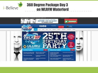 360 Degree Package Day 3 
on WLRFM Waterford 
 