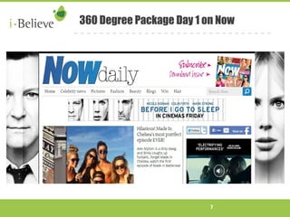 360 Degree Package Day 1 on Now 
7 
 
