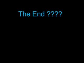 The End ????
 