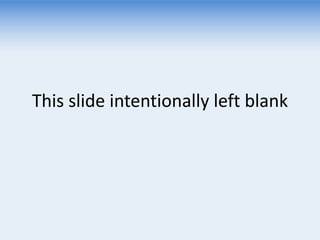 This slide intentionally left blank 