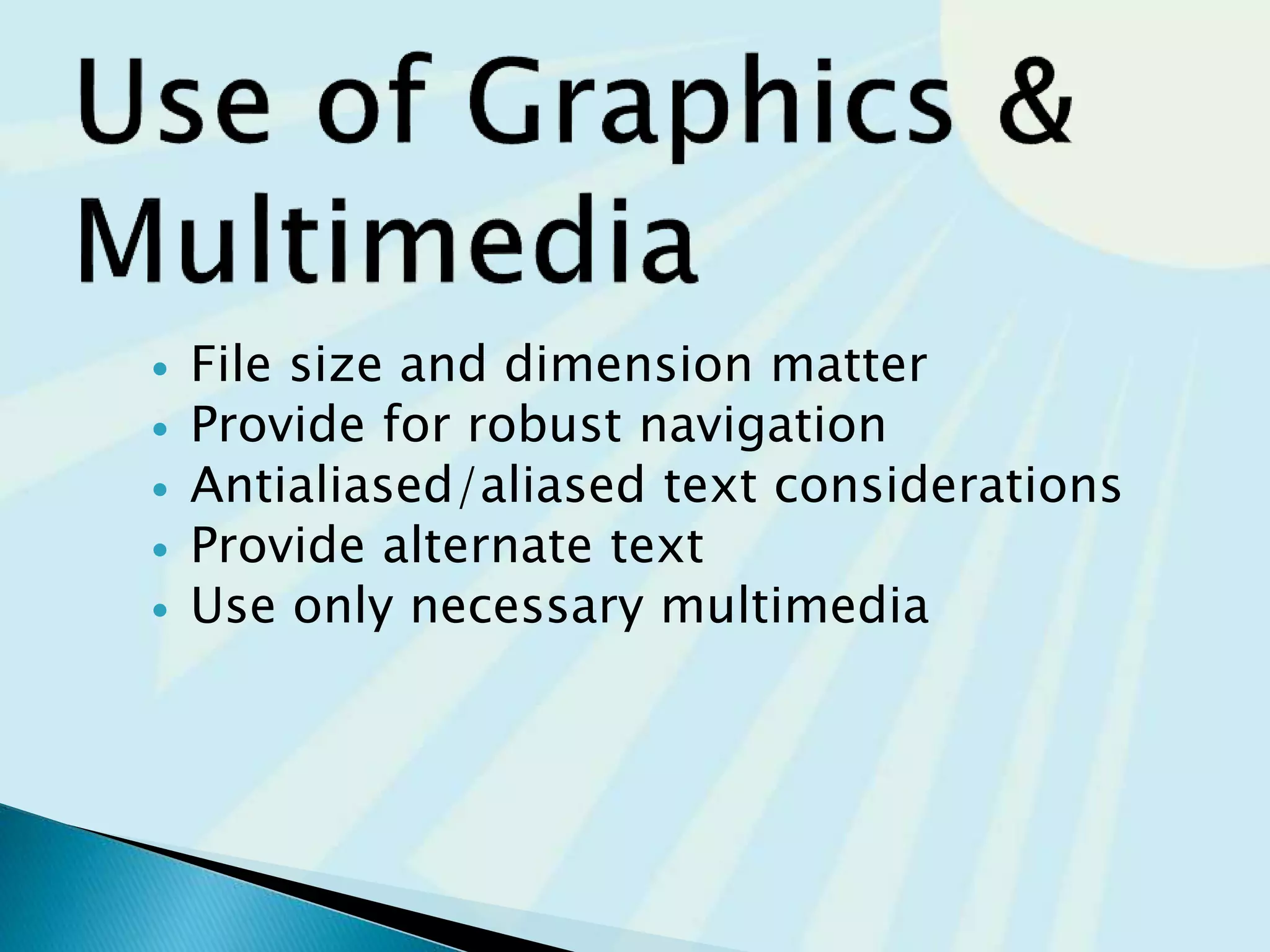  Graphics & Multi media
 Page Load times
 Mobile Design Checklist
 Responsive Web Design
 Web Design Best Practices Checklist
 