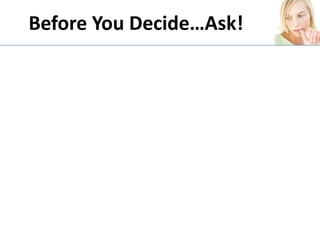 Before You Decide…Ask! 