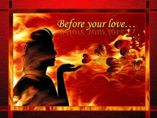 Before your love… 