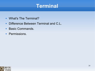 Terminal What's The Terminal? Difference Between Terminal and C.L. Basic Commands. Permissions. 