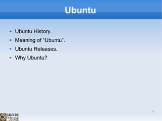 Ubuntu Ubuntu History. Meaning of “Ubuntu”. Ubuntu Releases. Why Ubuntu?  