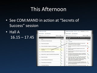This Afternoon See COM:MAND in action at “Secrets of Success” session Hall A  16.15 – 17.45 