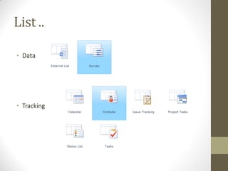 List ..

• Data




• Tracking
 