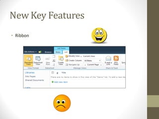 New Key Features
• Ribbon
 
