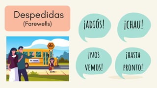 ¡hasta
pronto!
¡nos
vemos!
¡chau!¡adiós!
 
