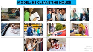 MODEL: HE CLEANS THE HOUSE
 