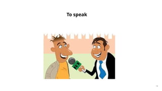 To speak
14
 